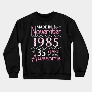 Mother Sister Wife Daughter Made In November 1985 Happy Birthday 35 Years Of Being Awesome To Me You Crewneck Sweatshirt